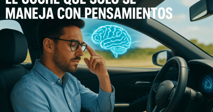 Conduce con la mente: el futuro del coche autónomo ya es real