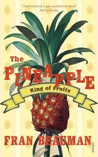 Portada de The Pineapple: King of Fruits (Francesca Beauman)