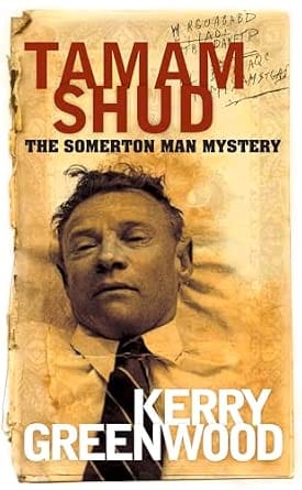 Somerton Man: el misterio de “Tamám Shud” y el código del Rubaiyat 3 Portada de Tamam Shud: The Somerton Man Mystery (Kerry Greenwood)